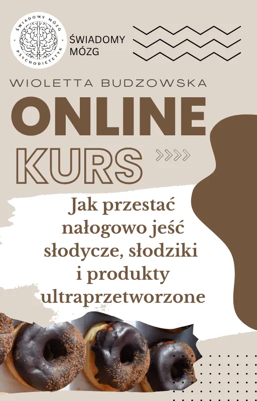 Jak przestać nałogowo jeść słodycze, słodziki i produkty ultraprzetworzone